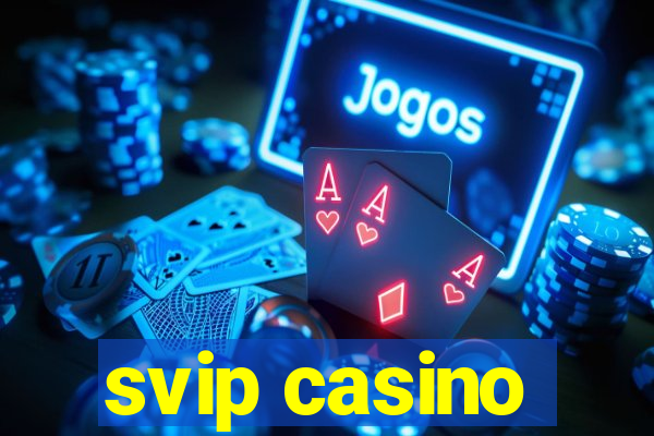 svip casino